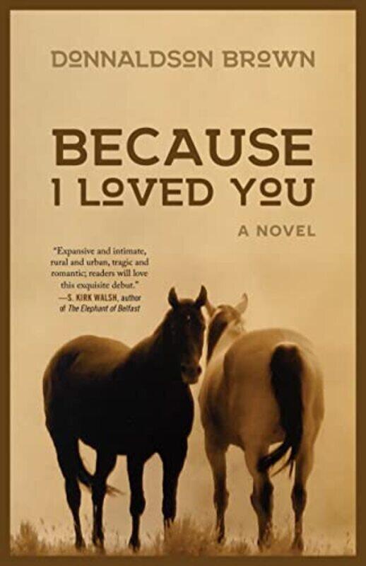 

Because I Loved You A Novel By Brown Donnaldson Paperback