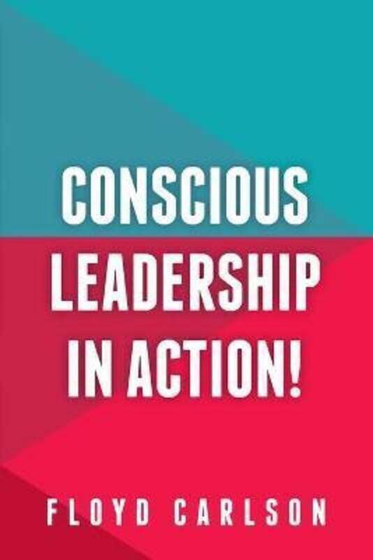

Conscious Leadership in Action!.paperback,By :Carlson, Floyd