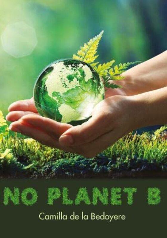 

No Planet B by Camilla de la Bedoyere-Paperback