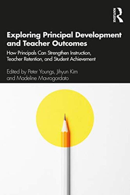 

Exploring Principal Development and Teacher Outcomes by Ahmad Ibn TaymiyyaJames Pavlin-Paperback