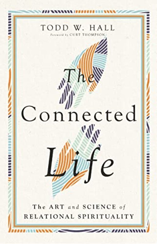 

The Connected Life The Art and Science of Relational Spirituality by Todd W HallCurt, MD Thompson-Hardcover