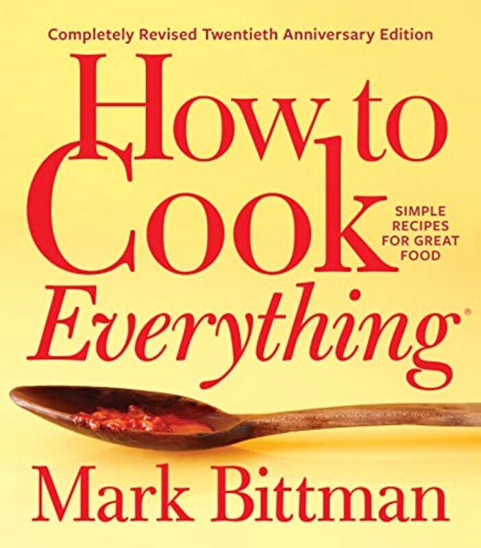 

How To Cook Everything Completely Revised Twentieth Anniversary Edition,Hardcover By Bittman, Mark