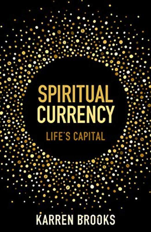 

Spiritual Currency by Karren Whiteley-Brooks-Paperback