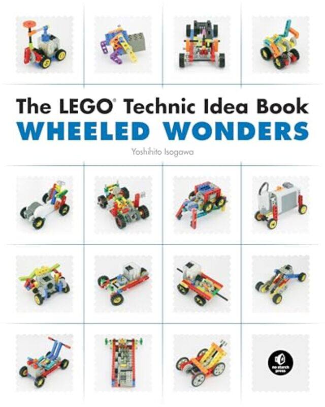 

The Lego Technic Idea Book Wheeled Wonders by Yoshihito Isogawa-Paperback