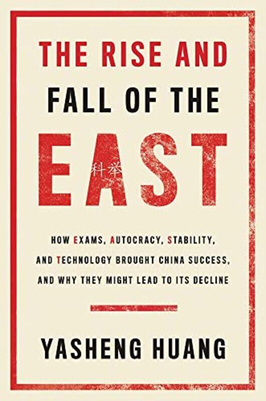 

The Rise and Fall of the EAST by Yasheng Huang-Hardcover