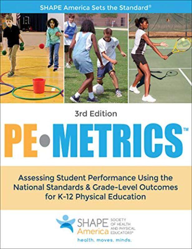 

PE Metrics: Assessing Student Performance Using the National Standards & Grade-Level Outcomes for K-,Paperback,By:SHAPE America - Society of Health an