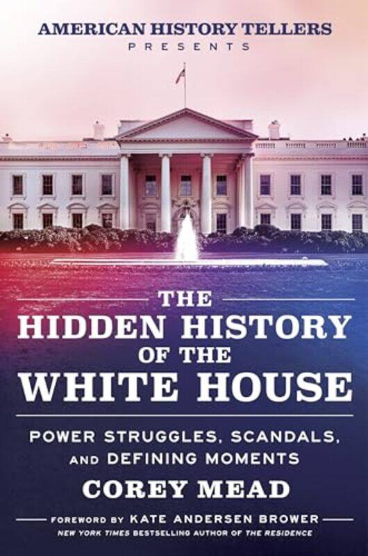 

Hidden Hist Of The White House By Mead Corey - Hardcover