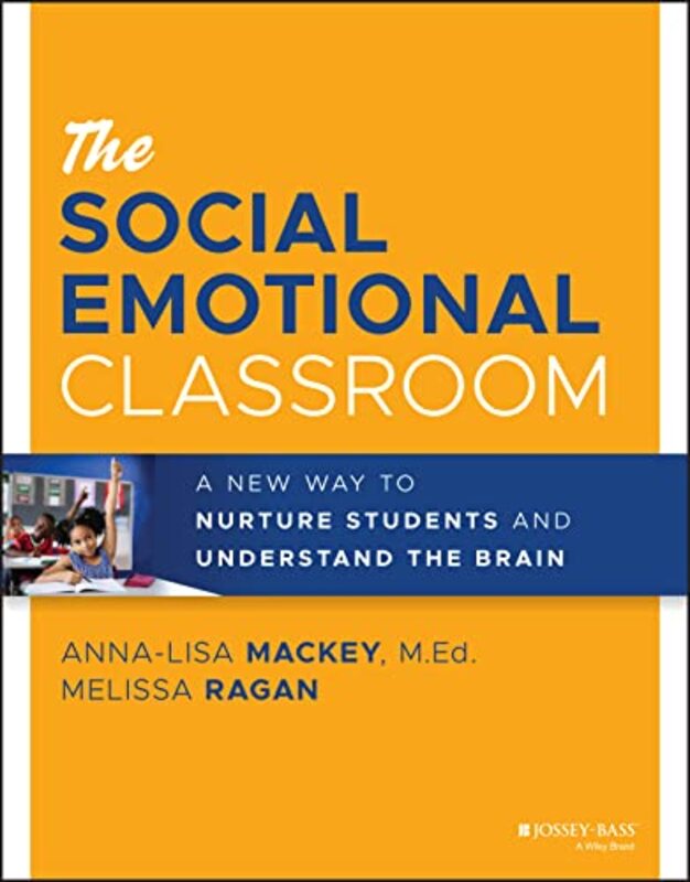 Social Emotional Classroom A New Way to Nurtu re Students and Understand the Brain by Mackey Paperback