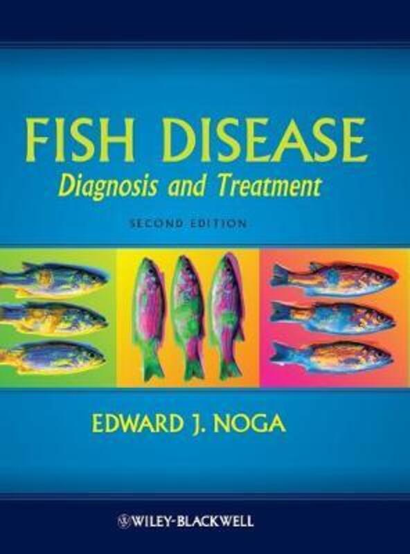 Fish Disease: Diagnosis and Treatment,Hardcover,ByEdward J. Noga