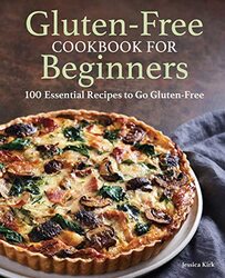 Gluten-Free Cookbook for Beginners: 100 Essential Recipes to Go Gluten-Free , Paperback by Kirk, Jessica