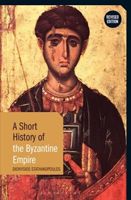 

A Short History of the Byzantine Empire by Dionysios Stathakopoulos-Hardcover