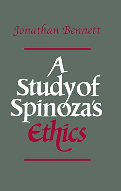 

A Study Of Spinozas Ethics by Jonathan Bennett-Paperback