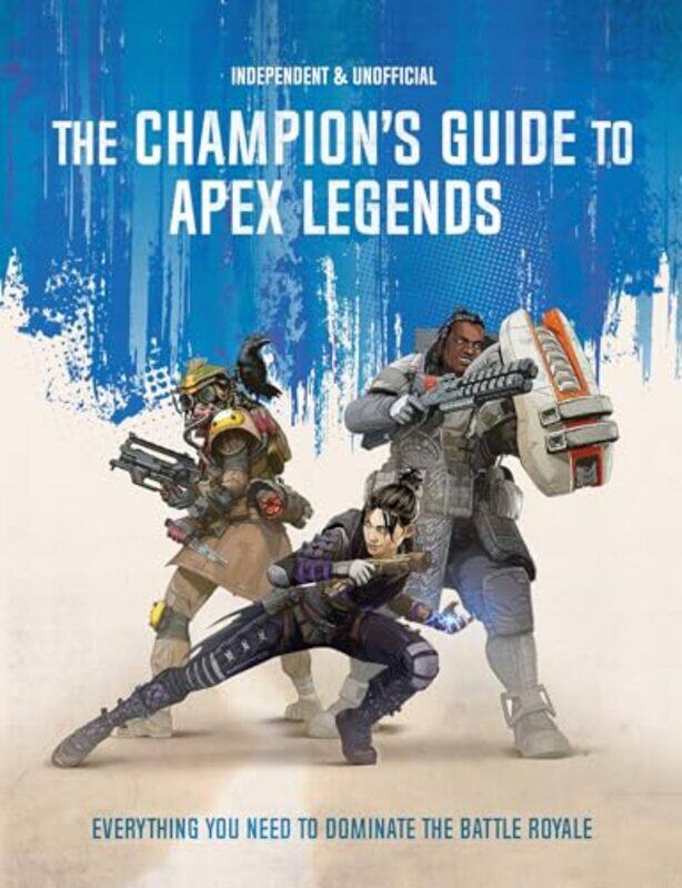 

The Champions Guide to Apex Legends by Gant Laborde-Paperback