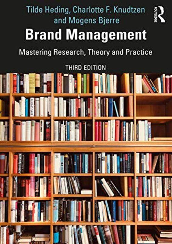 

Brand Management by Tilde Copenhagen Business School, Denmark HedingCharlotte F Copenhagen Business School, Denmark KnudtzenMogens Copenhagen Business