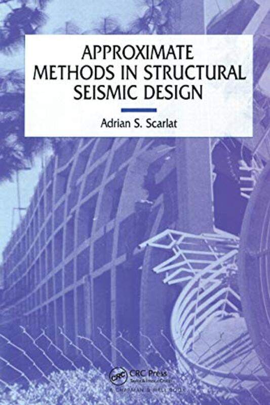 

Approximate Methods in Structural Seismic Design by A Scarlat-Paperback