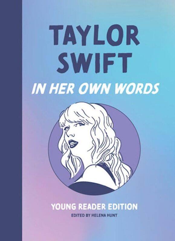 

Taylor Swift In Her Own Words Young Reader Edition By Helena Hunt - Hardcover