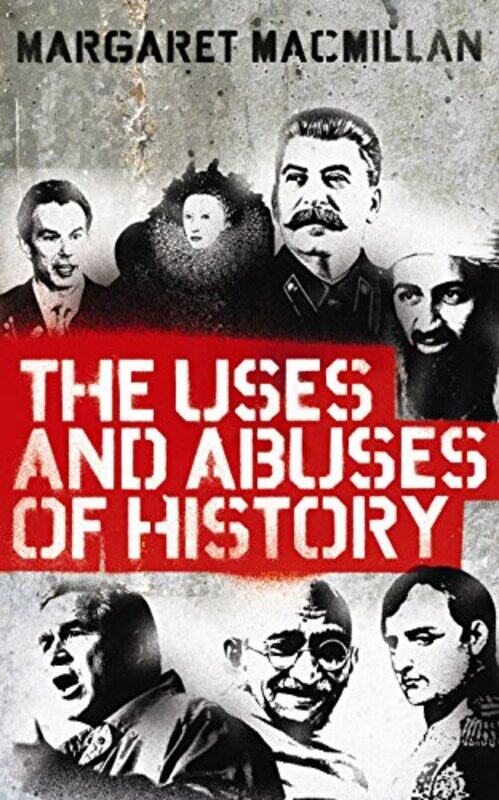 

The Uses and Abuses of History by Professor Margaret MacMillan-Paperback