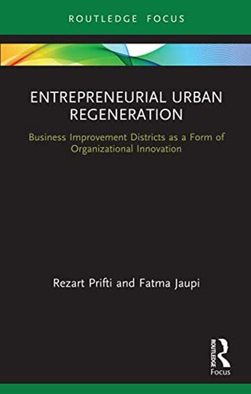 

Entrepreneurial Urban Regeneration by Rezart (University of Tirana, Albania) PriftiFatma (University of Tirana, Albania) Jaupi-Paperback