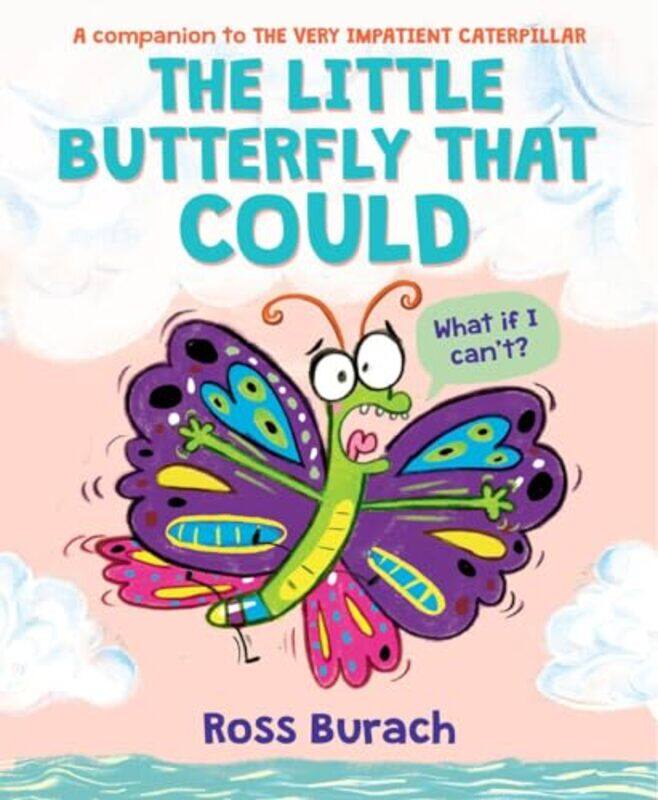 

The Little Butterfly That Could A Very Impatient Caterpillar Book by Burach, Ross-Hardcover