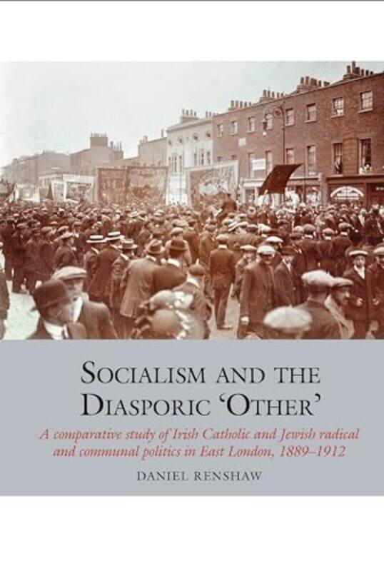 

Socialism and the Diasporic ‘Other’ by Daniel Renshaw-Hardcover