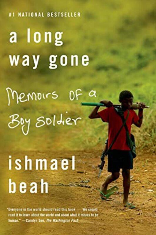 

A Long Way Gone Memoirs Of A Boy Soldier By Ishmael Beah Paperback