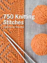 750 Knitting Stitches: The Ultimate Knit Stitch Bible, Hardcover Book, By: Pavilion Books