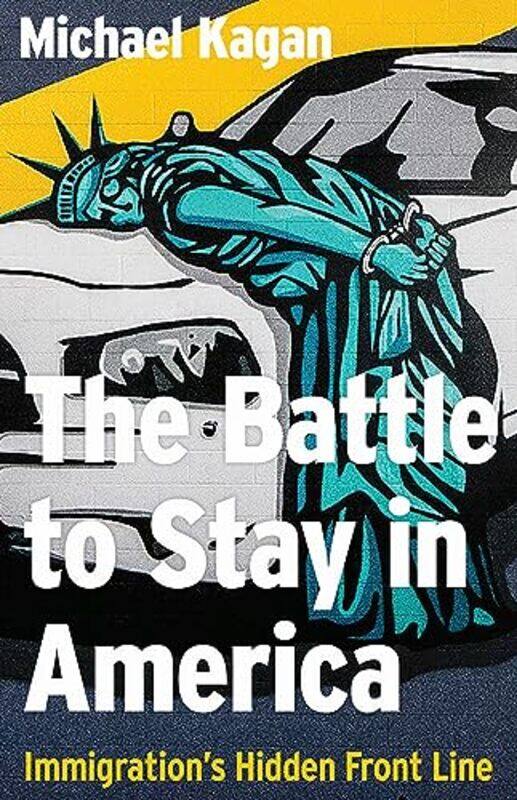 

The Battle to Stay in America by Michael Kagan-Hardcover