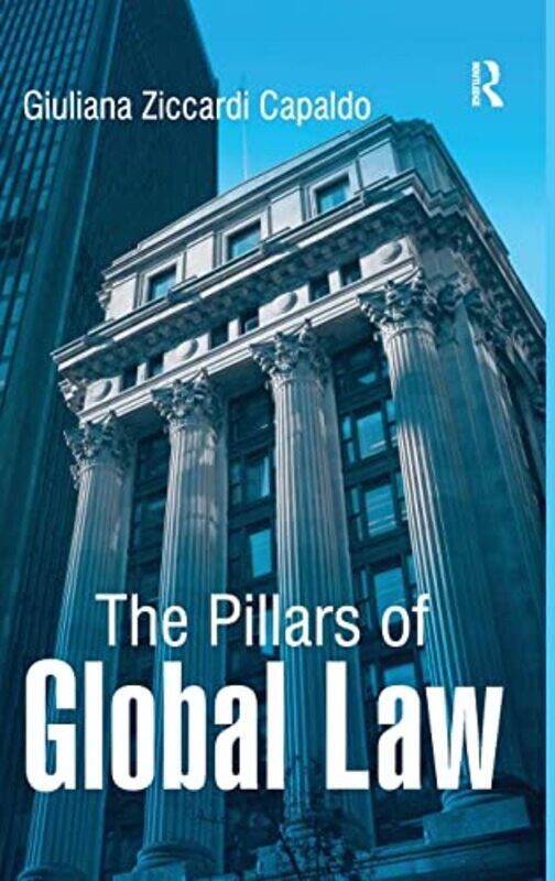 

The Pillars of Global Law by Giuliana Ziccardi Capaldo-Hardcover