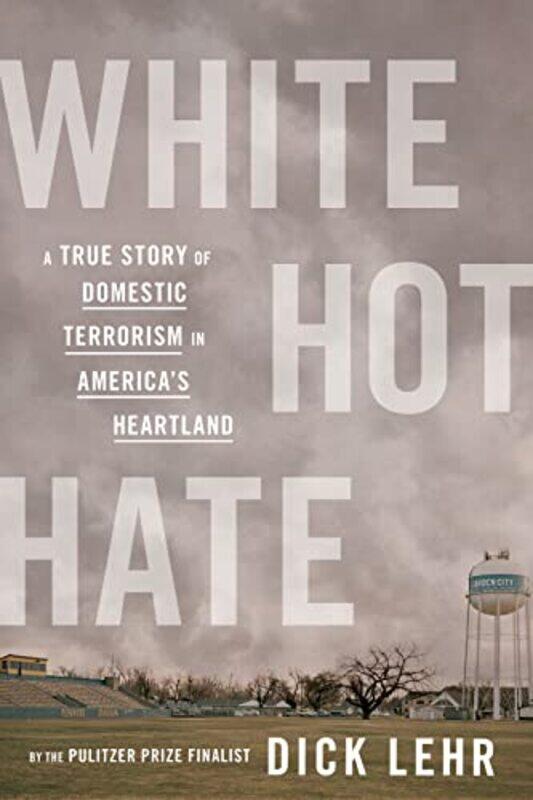 

White Hot Hate by Dick Lehr-Hardcover