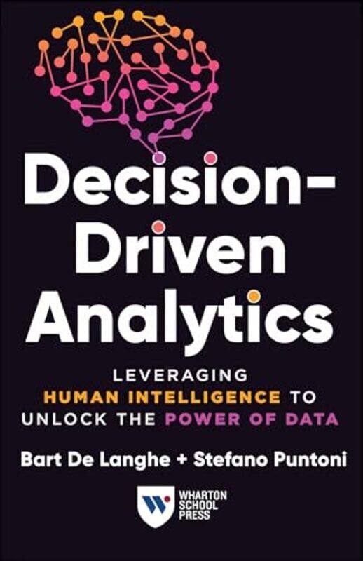 

DecisionDriven Analytics by Bart De LangheStefano Puntoni-Hardcover