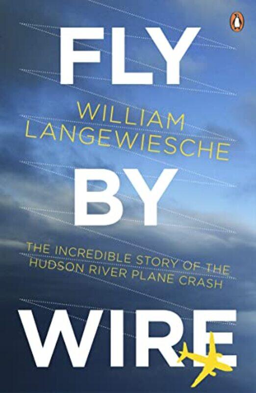 

Fly By Wire by William Langewiesche-Paperback