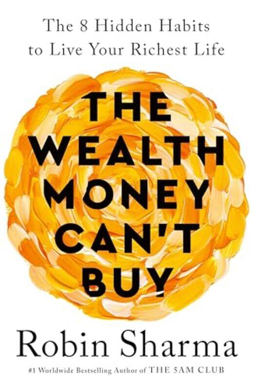 

The Wealth Money Cant Buy by Robin Sharma-Paperback