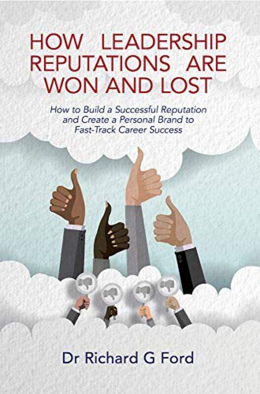 

How Leadership Reputations Are Won and Lost by Dr Richard Ford-Paperback