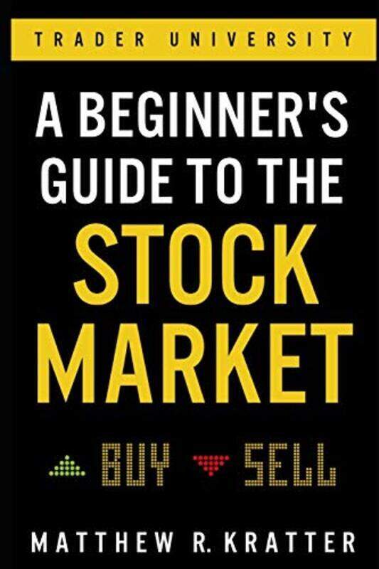 

A Beginner's Guide to the Stock Market: Everything You Need to Start Making Money Today