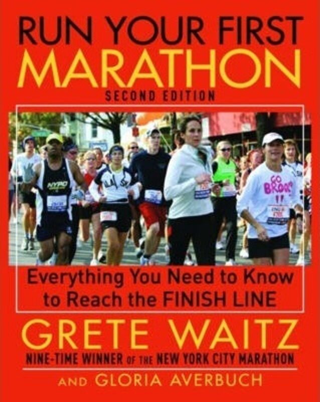 

Run Your First Marathon: Everything You Need to Know to Reach the Finish Line, Paperback Book, By: Grete Waitz