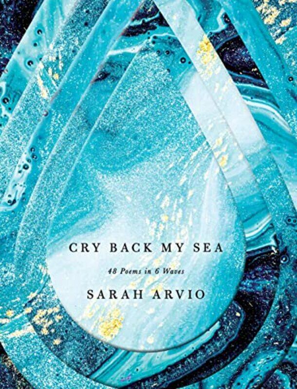 

Cry Back My Sea by Sarah Arvio-Hardcover