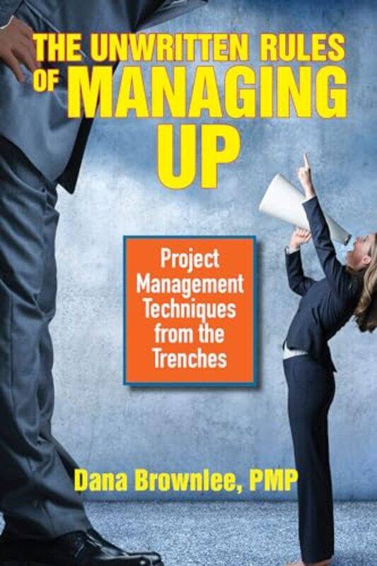 

The Unwritten Rules of Managing Up by Dana Brownlee-Paperback