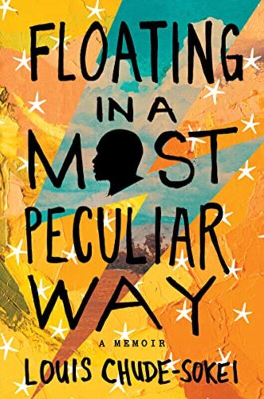 

Floating In A Most Peculiar Way by Louis Chude-Sokei-Hardcover