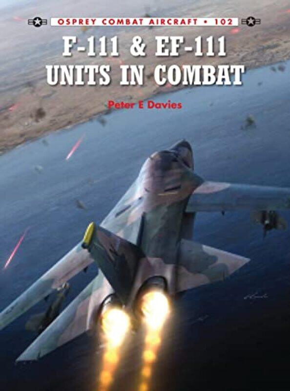 

F111 and EF111 Units in Combat by Peter E DaviesRolando Ugolini-Paperback