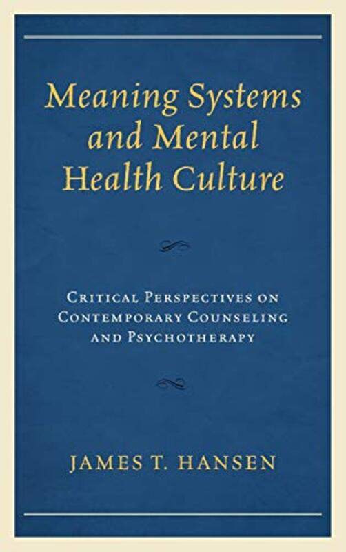 

Meaning Systems and Mental Health Culture by James T Hansen-Hardcover