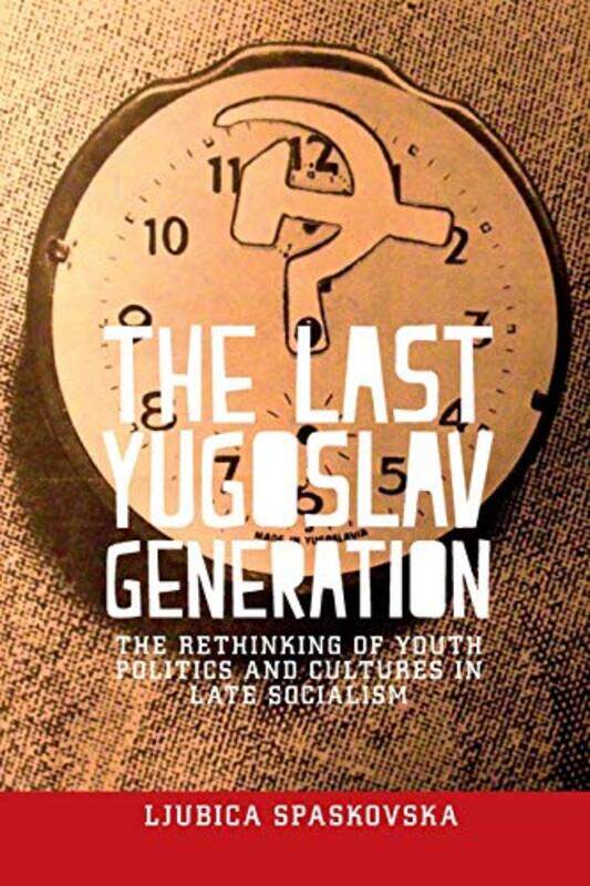 

The Last Yugoslav Generation by Ljubica Spaskovska-Paperback