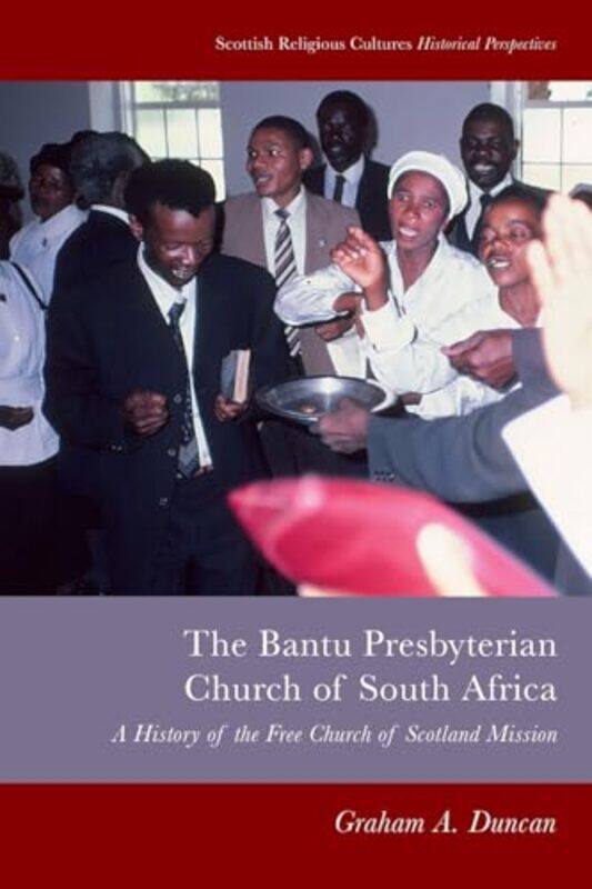 

Bantu Presbyterian Church of South Africa by Graham A Duncan-Paperback