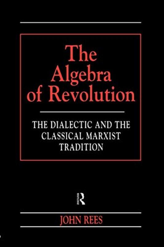 

The Algebra of Revolution by John Rees-Paperback