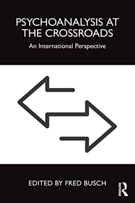 

Psychoanalysis at the Crossroads by Fred Training and Supervising Analyst, Boston Psychoanalytic Institute and Society Busch-Paperback