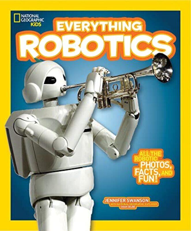 

Everything Robotics by Jennifer SwansonNational Geographic Kids-Paperback