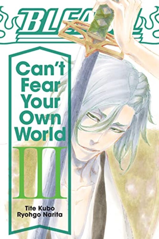 Bleach: Can'T Fear Your Own World, Vol. 3,Paperback,By:Ryohgo Narita