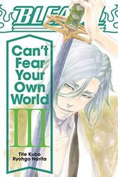 Bleach: Can'T Fear Your Own World, Vol. 3,Paperback,By:Ryohgo Narita