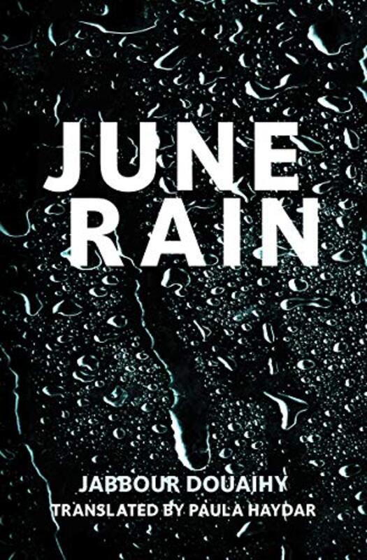 June Rain, Paperback Book, By: Jabbour Douaihy - Paula Haydar