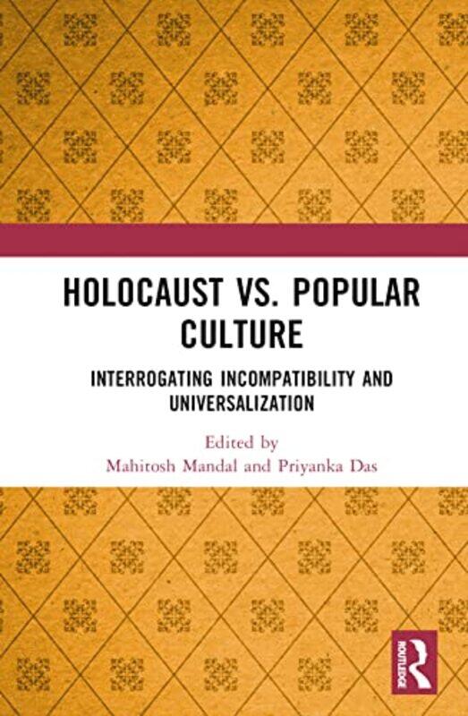

Holocaust Vs Popular Culture by Mahitosh (Presidency University, India) MandalPriyanka (Presidency University, India) Das-Hardcover