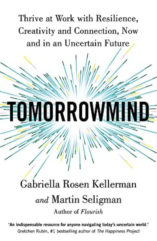 

Tomorrowmind Thrive At Work With Resilience Creativity And Connection Now And In An Uncertain Fut By Kellerman, Gabriella Rosen - Seligman, Martin Pap